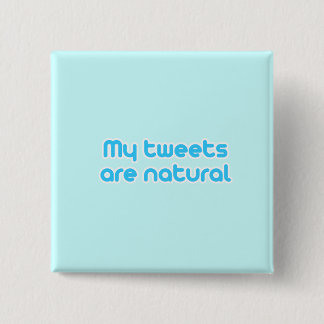 My tweets are natural 2 inch square button