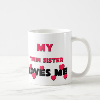 My Twin Sister Loves Me Coffee Mug