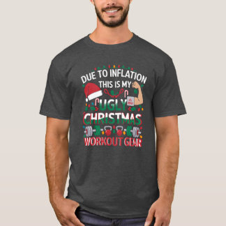 My Ugly Christmas Workout Gear Inflation Edition T-Shirt
