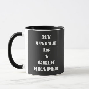 My Uncle Is A Grim Reaper Mug