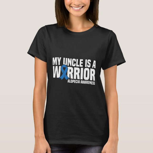 My Uncle is a Warrior Blue Ribbon Alopecia Awarene T-Shirt (Front)