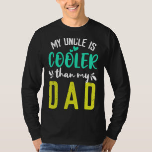 My Uncle is Cooler than my Dad cute kids Nephew Ni T-Shirt