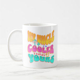 My Uncle Is Cooler Than Yours Nephew Niece Groovy Coffee Mug