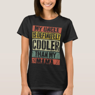 My Uncle Is Definitely Cooler Than My Mama Retro T-Shirt