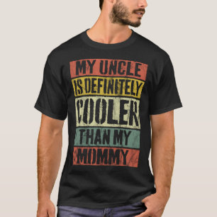 My Uncle Is Definitely Cooler Than My Mommy Retro T-Shirt