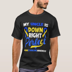 My Uncle Is Down Right Perfect Down Syndrome Aware T-Shirt