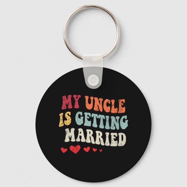 My Uncle Is Getting Married Wedding Announcement E Keychain (Front)