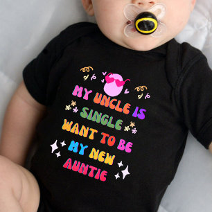 my uncle is single want to be my new auntie baby bodysuit