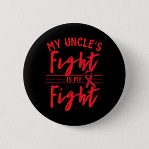 My Uncle's Fight Is My Fight Blood Cancer Awarenes 2 Inch Round Button