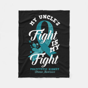 My Uncle's Fight Is My Fight Polycystic Kidney Dis Fleece Blanket