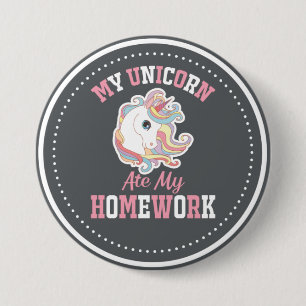 My Unicorn Ate My Homework 3 Inch Round Button