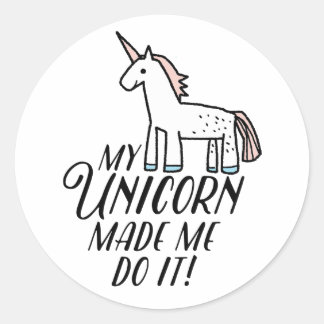 My Unicorn Made Me Do It Classic Round Sticker