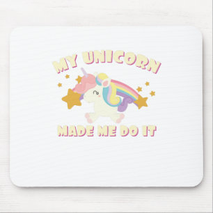 My Unicorn Made Me Do It Mouse Pad