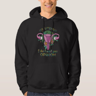 My Uterus I Don't Need Your Opinion Feminist Women Hoodie