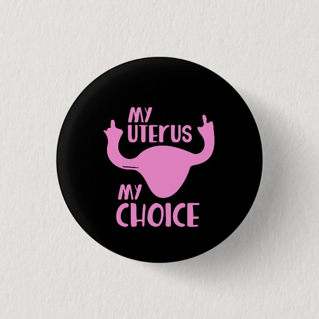 My uterus my choice 1 inch round button (Front)