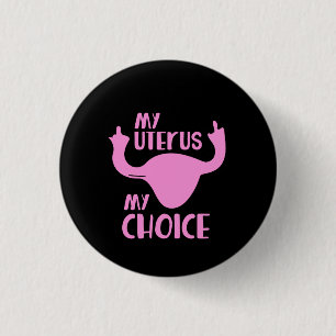 My uterus my choice 1 inch round button