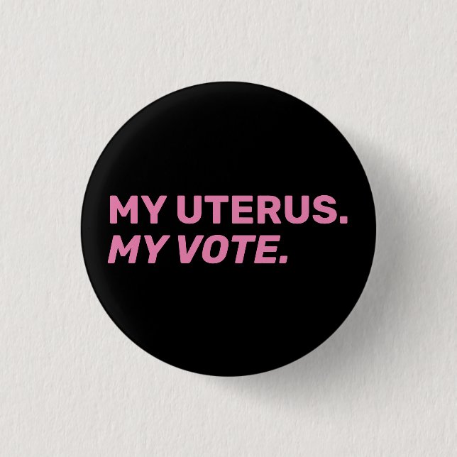My uterus my vote black & pink abortion rights  1 inch round button (Front)