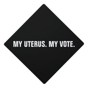 My uterus my vote black & white abortion rights graduation cap topper