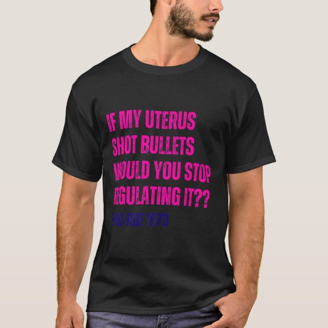 My Uterus Shot Bullets Pro Choice Feminist  T-Shirt (Front)