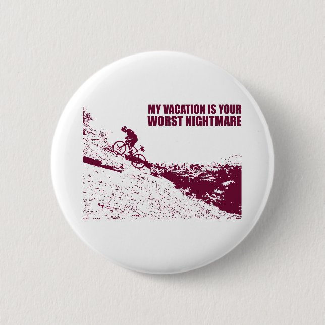 My Vacation Is Your Worst Nightmare 2 Inch Round Button (Front)
