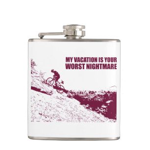 My Vacation Is Your Worst Nightmare Hip Flask