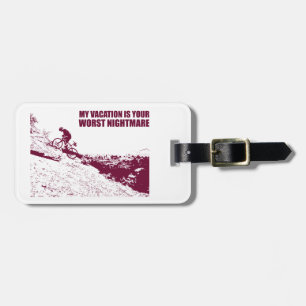 My Vacation Is Your Worst Nightmare Luggage Tag