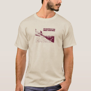 My Vacation Is Your Worst Nightmare T-Shirt