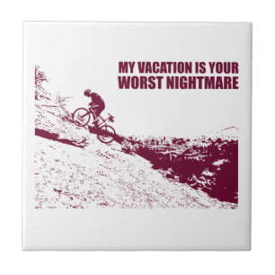 My Vacation Is Your Worst Nightmare Tile