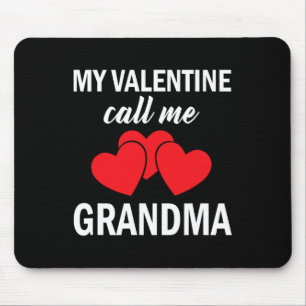 My Valentine Call Me Grandma Valentines Day Mouse Pad