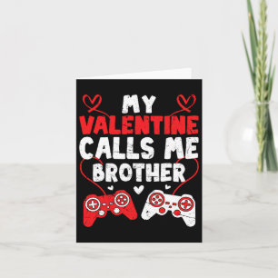 My Valentine Calls Me Brother Gamer Bro Valentines Card