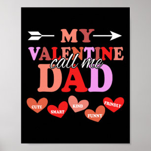 My Valentine Calls Me Dad Valentines Day Daddy Poster