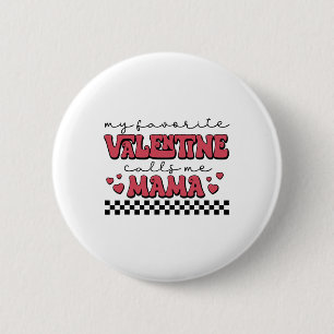 My Valentine Calls Me Mama Valentines Day Mom Wife 2 Inch Round Button