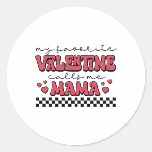My Valentine Calls Me Mama Valentines Day Mom Wife Classic Round Sticker