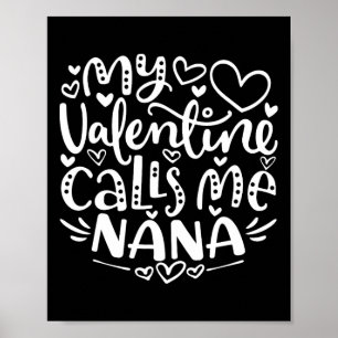 My Valentine Calls Me Nana Funny Grandma Valentine Poster