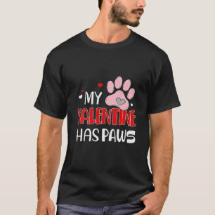 My Valentine Has Paws, Pet Lover Valentines Day T-Shirt