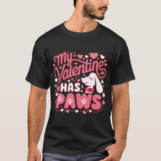 My Valentine Has Paws T-Shirt