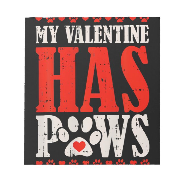 My Valentine Has Paws Valentines Day Funny Dog Notepad (Front)