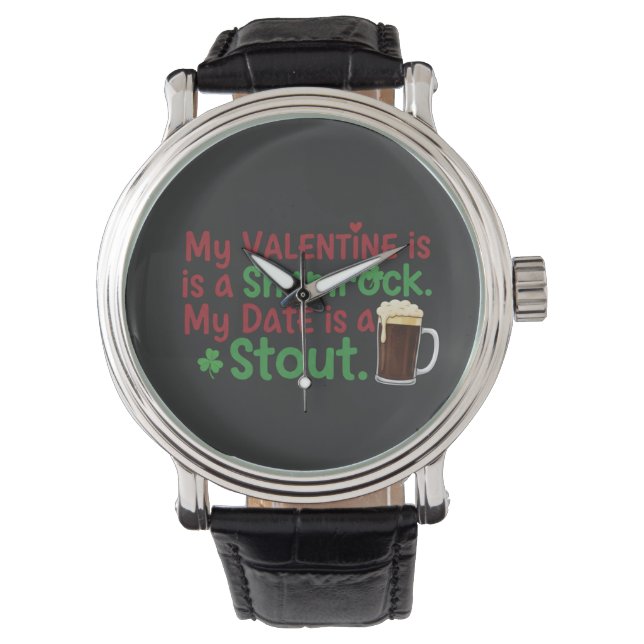 My Valentine is a Shamrock Funny St. Patrick's Day Watch (Front)
