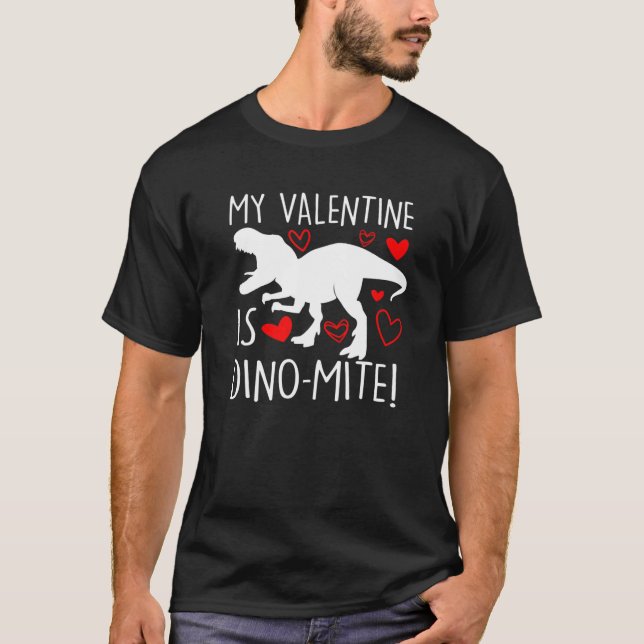 My Valentine Is Dinomite Rex Dynamite Dino Mite T-Shirt (Front)