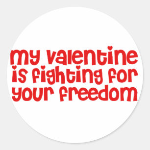 My Valentine is Fighting For Your Freedom Classic Round Sticker