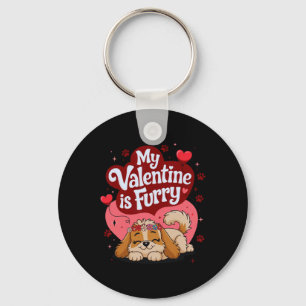 My Valentine Is Furry Cute Dog Themed Love Stateme Keychain