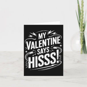 My Valentine Says Hisss Card