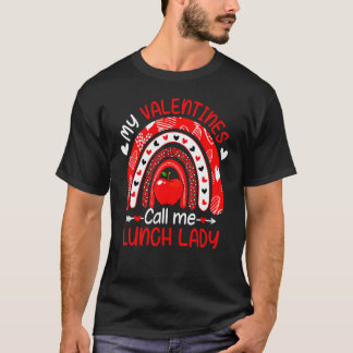 My Valentines Call Me Lunch Lady Rainbow Valentine T-Shirt