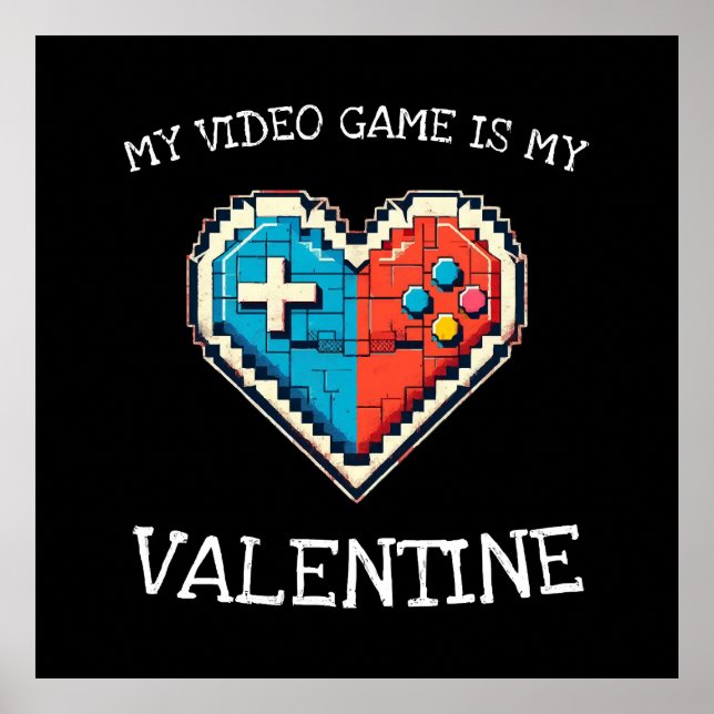 My Video Game is My Valentine Poster (Front)
