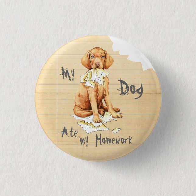 My Vizsla Ate my Homework 1 Inch Round Button (Front)