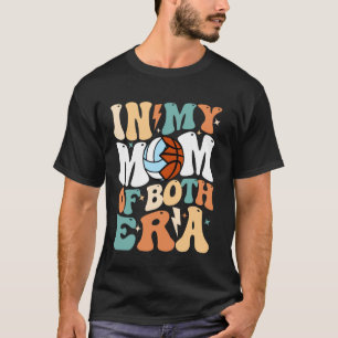 My Volleyball Basketball Mom Era Funny Mom of Both T-Shirt