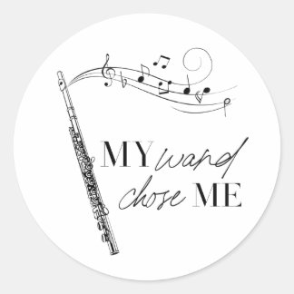 My Wand Chose Me Flute Black & White Quote Classic Round Sticker