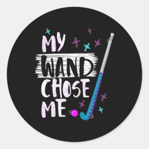 My Wand Chose Me Funny Field Hockey Player Quote Classic Round Sticker