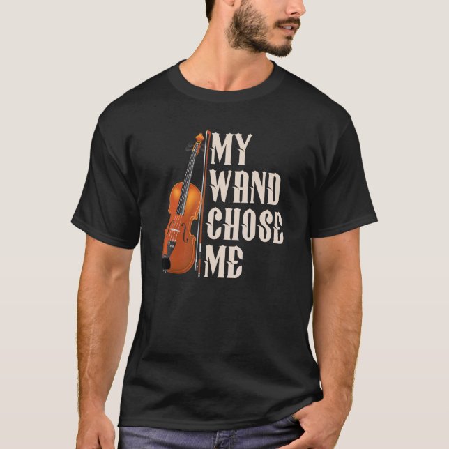 My Wand Chose Me Violin Musician Humour T-Shirt (Front)
