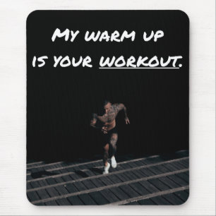 My Warm Up is Your Workout, Exercise Gym Strength Mouse Pad